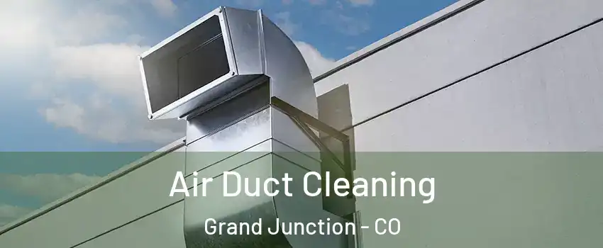 Air Duct Cleaning Grand Junction - CO