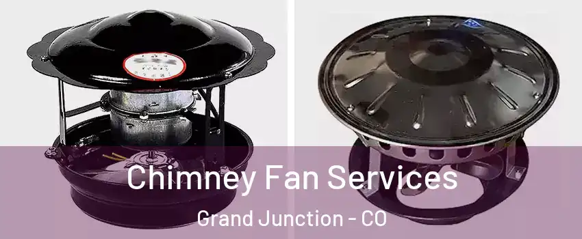  Chimney Fan Services Grand Junction - CO