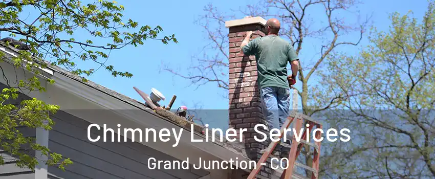 Chimney Liner Services Grand Junction - CO