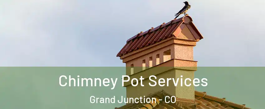  Chimney Pot Services Grand Junction - CO