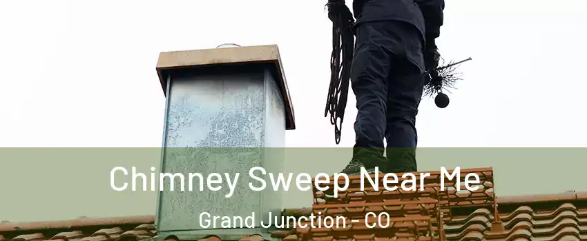  Chimney Sweep Near Me Grand Junction - CO