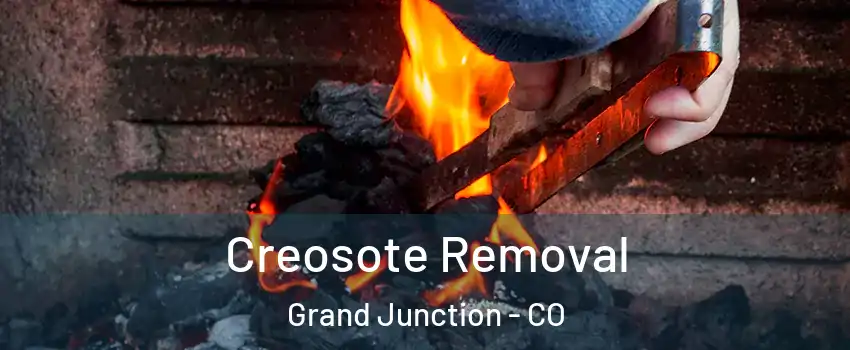  Creosote Removal Grand Junction - CO