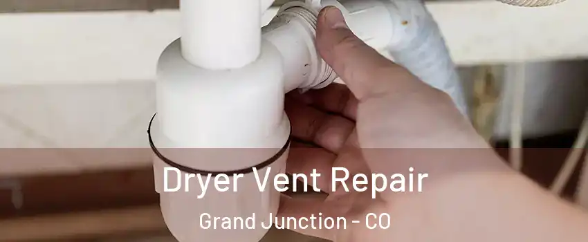  Dryer Vent Repair Grand Junction - CO