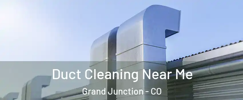  Duct Cleaning Near Me Grand Junction - CO
