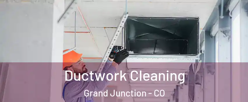  Ductwork Cleaning Grand Junction - CO