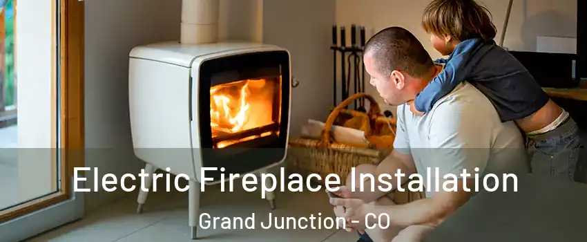  Electric Fireplace Installation Grand Junction - CO