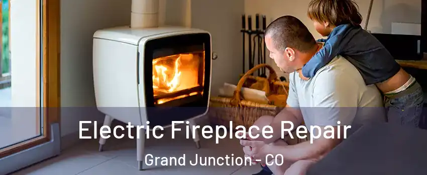  Electric Fireplace Repair Grand Junction - CO