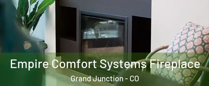  Empire Comfort Systems Fireplace Grand Junction - CO