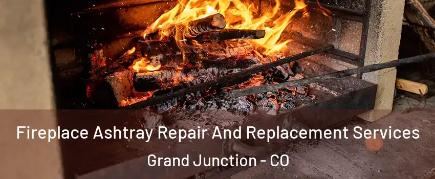  Fireplace Ashtray Repair And Replacement Services Grand Junction - CO