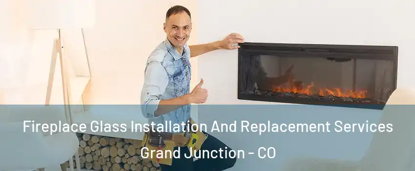  Fireplace Glass Installation And Replacement Services Grand Junction - CO