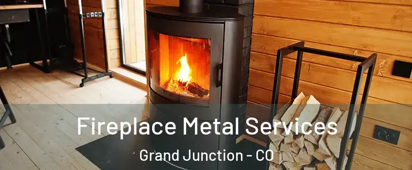  Fireplace Metal Services Grand Junction - CO