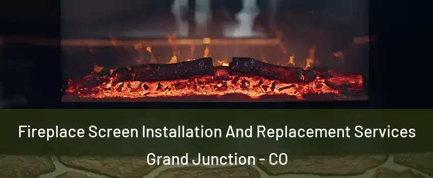  Fireplace Screen Installation And Replacement Services Grand Junction - CO