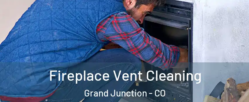  Fireplace Vent Cleaning Grand Junction - CO