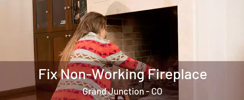  Fix Non-Working Fireplace Grand Junction - CO