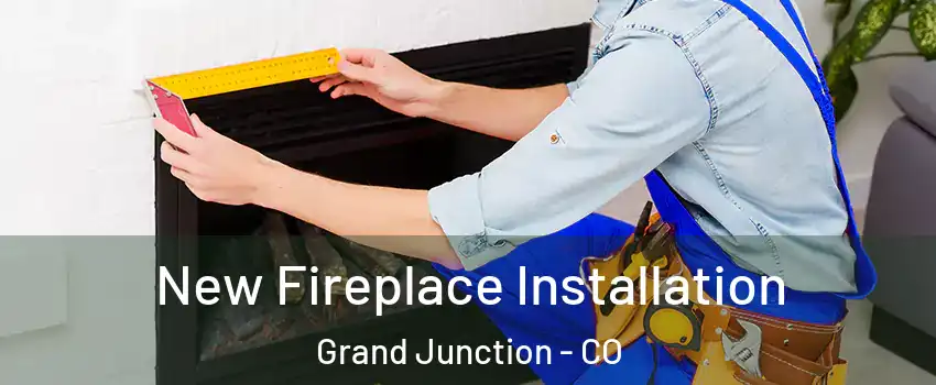  New Fireplace Installation Grand Junction - CO