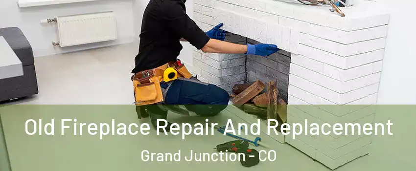  Old Fireplace Repair And Replacement Grand Junction - CO