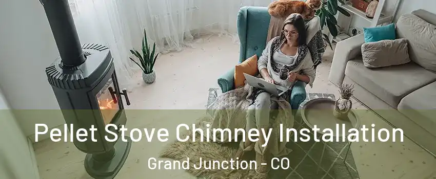  Pellet Stove Chimney Installation Grand Junction - CO