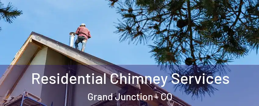  Residential Chimney Services Grand Junction - CO