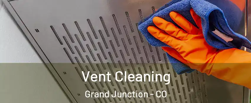  Vent Cleaning Grand Junction - CO