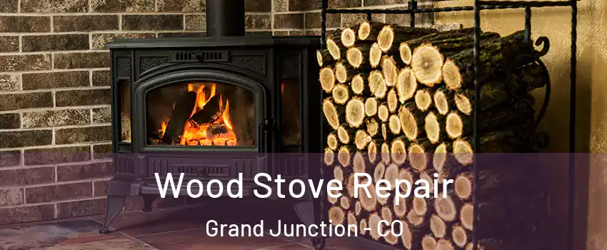  Wood Stove Repair Grand Junction - CO